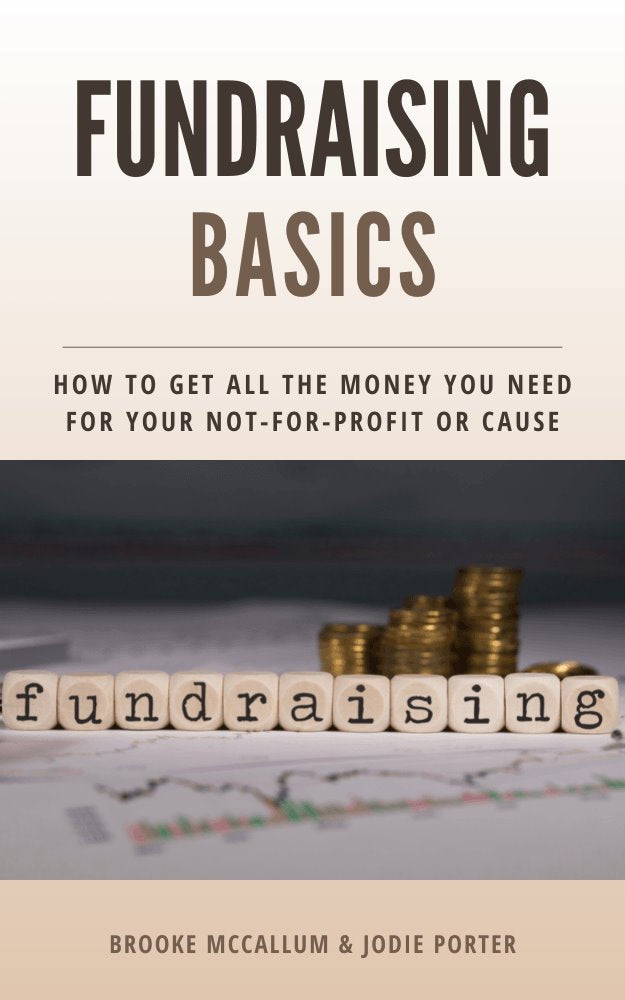 Fundraising Basics: How to Get All the Money You Need for Your Not-for-profit or Cause Sockable Fundraising™ 